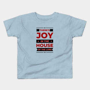 There's Joy In The House Of The Lord | Christian Kids T-Shirt